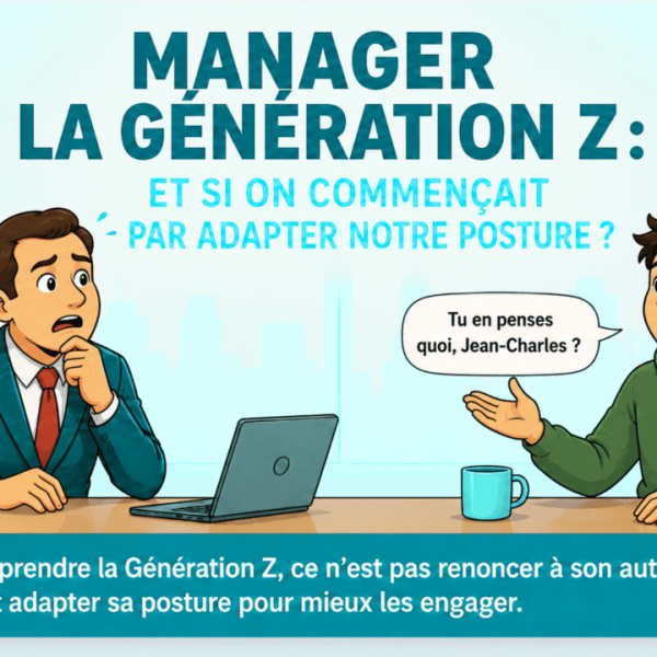 Manager la génération Z : et si on commençait par adapter notre posture&nbsp;?